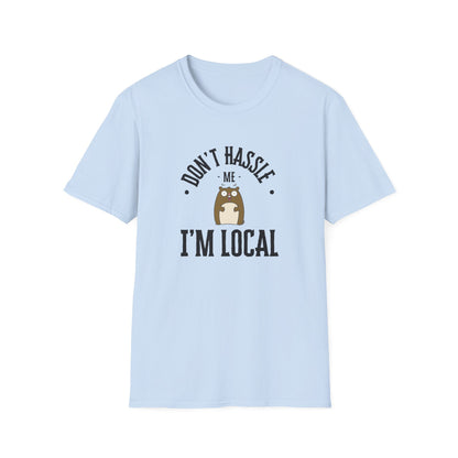 Don't Hassle Me, I'm Local T-Shirt - Funny 90s Retro Movie Quote Tee - What About Bob Shirt