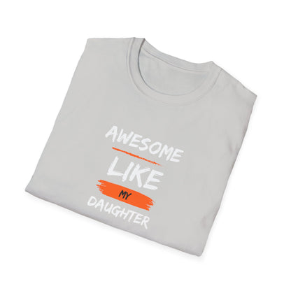 Awesome Like My Daughter T-Shirt - Funny Father's Day Gift for Dads