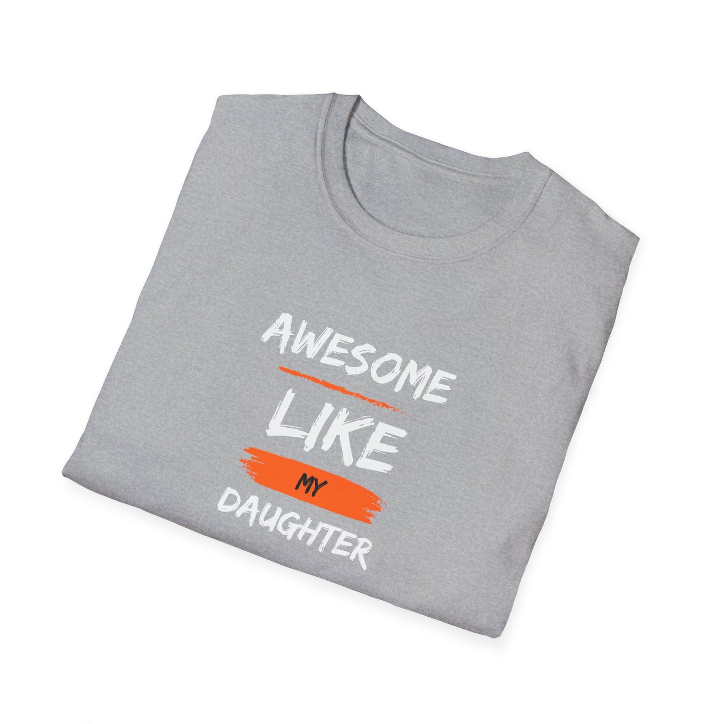 Awesome Like My Daughter T-Shirt - Funny Father's Day Gift for Dads