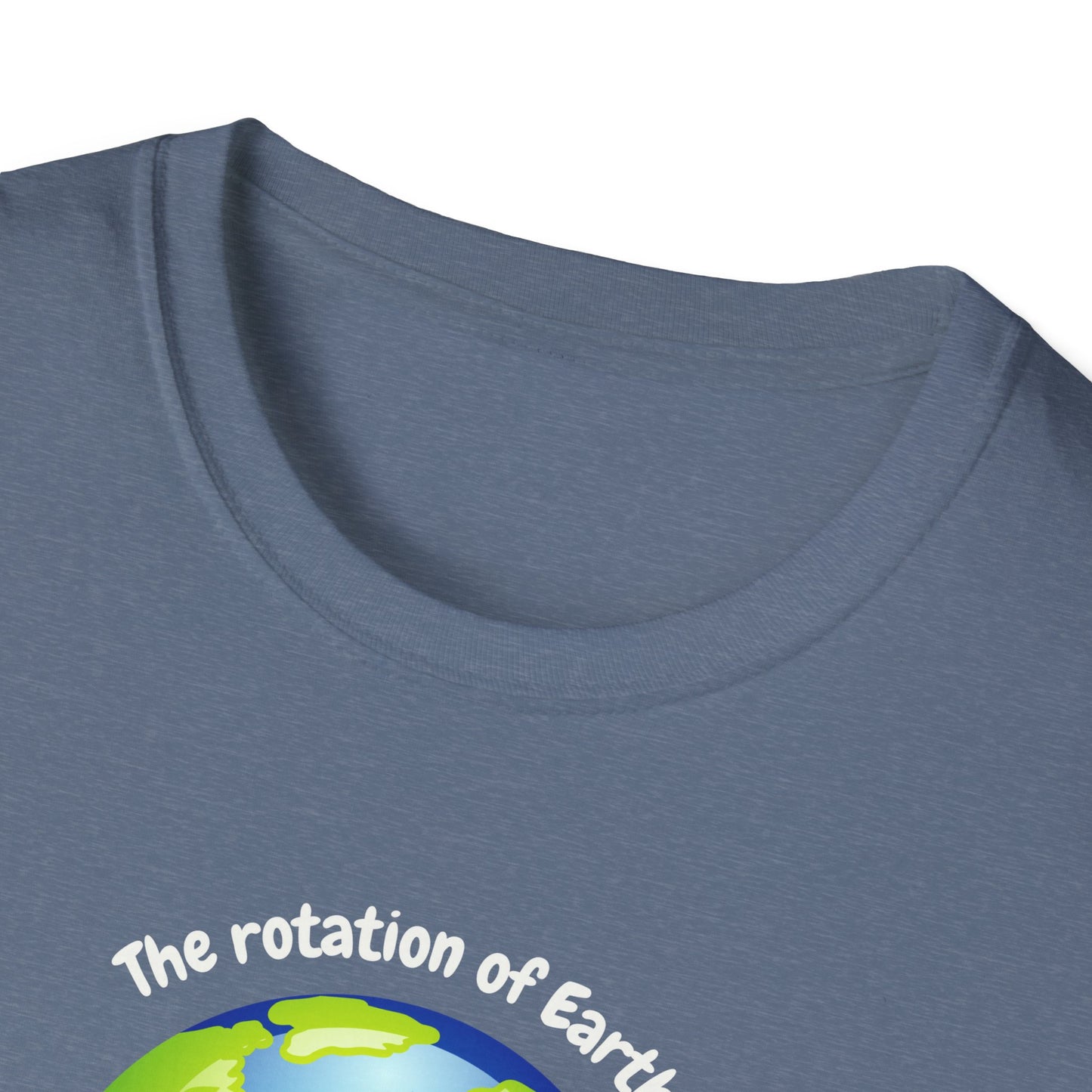 Rotation of the Earth Makes My Day T-Shirt - Funny Science Humor Tee