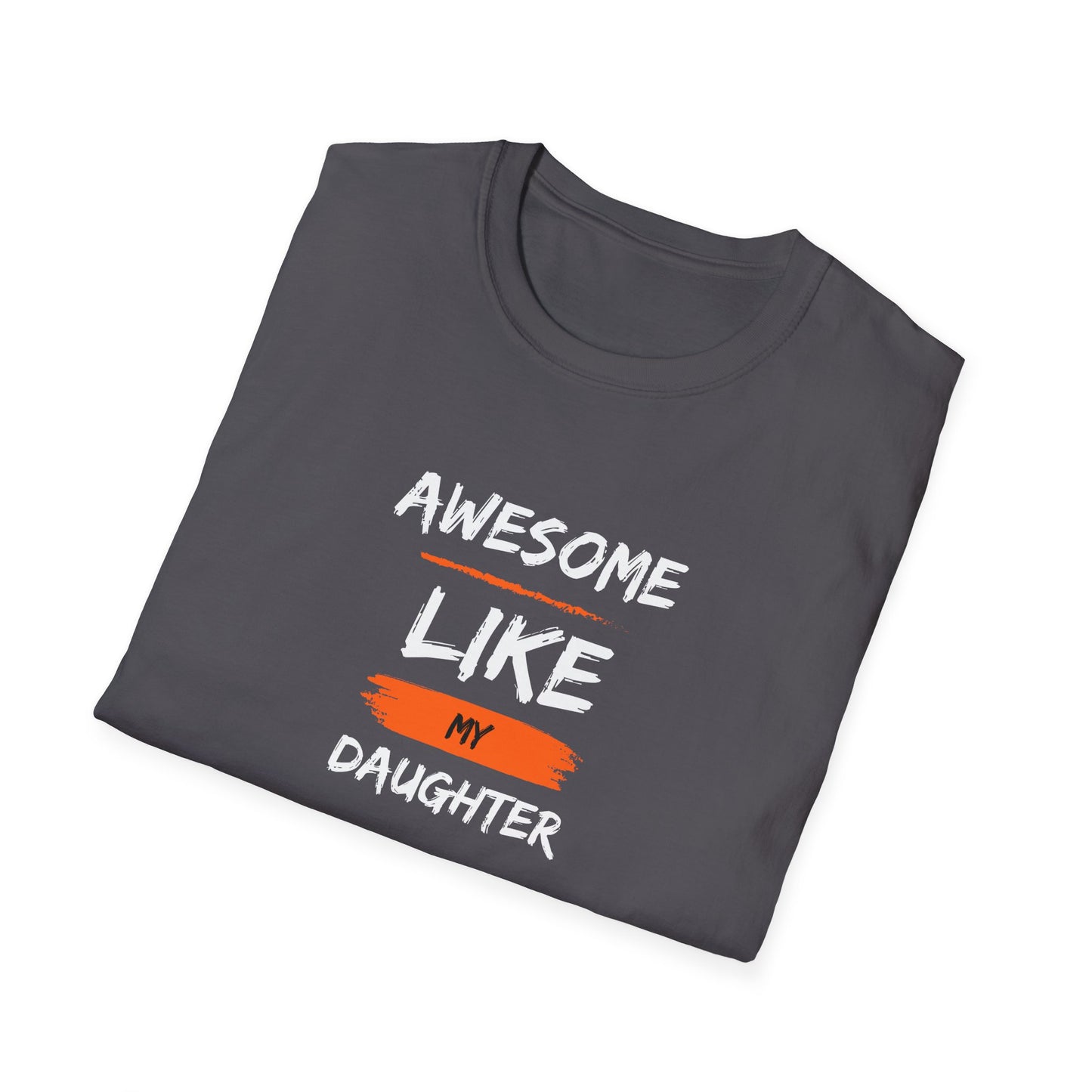 Awesome Like My Daughter T-Shirt - Funny Father's Day Gift for Dads