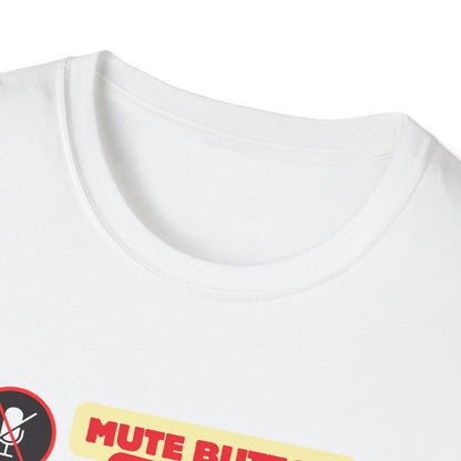 Mute Button Broke T-Shirt - Funny Office Humor Tee - Talkative Worker Shirt