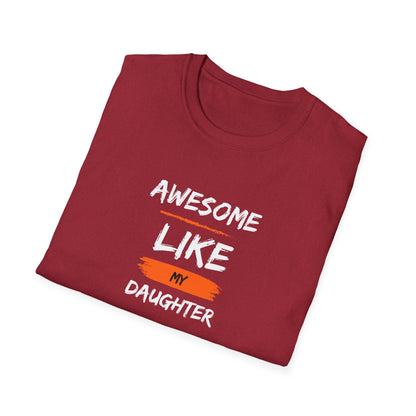 Awesome Like My Daughter T-Shirt - Funny Father's Day Gift for Dads