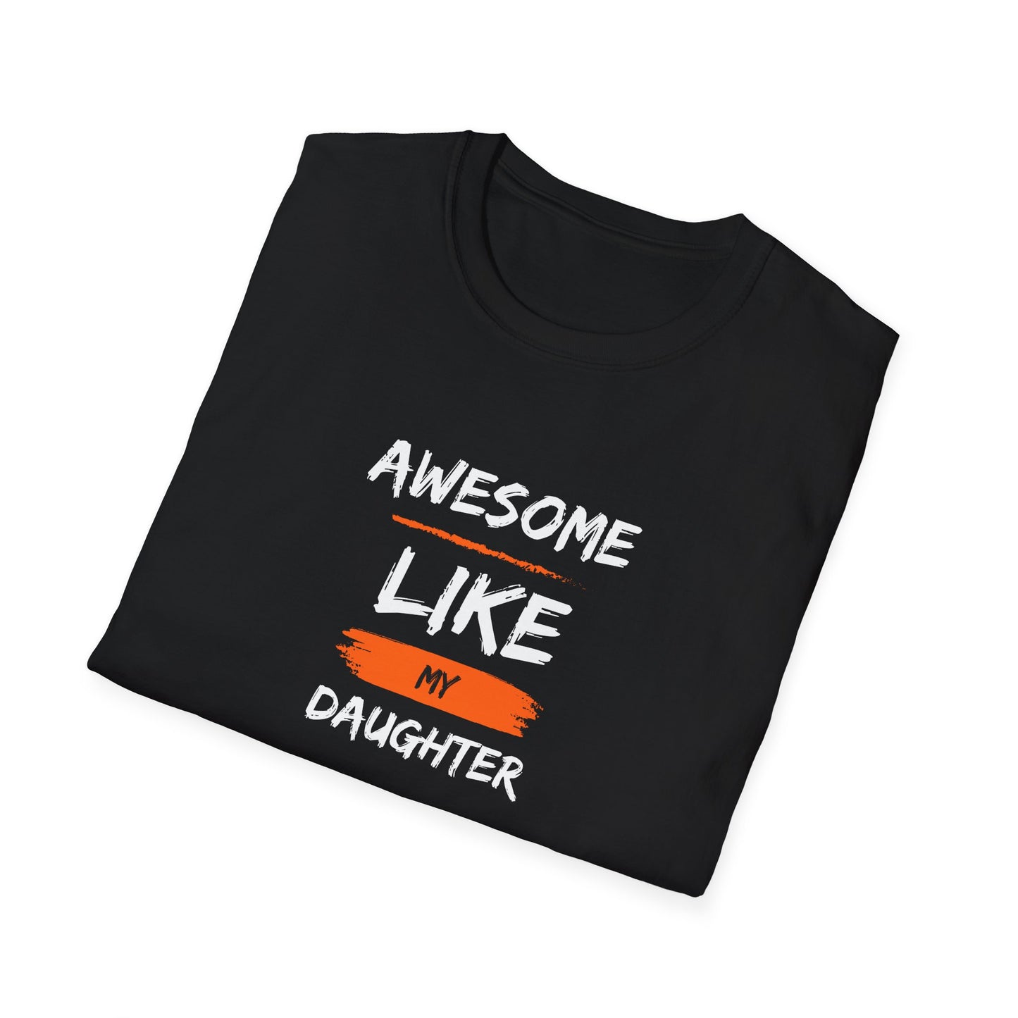 Awesome Like My Daughter T-Shirt - Funny Father's Day Gift for Dads