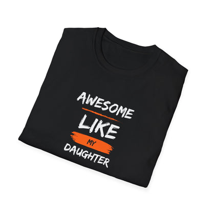 Awesome Like My Daughter T-Shirt - Funny Father's Day Gift for Dads