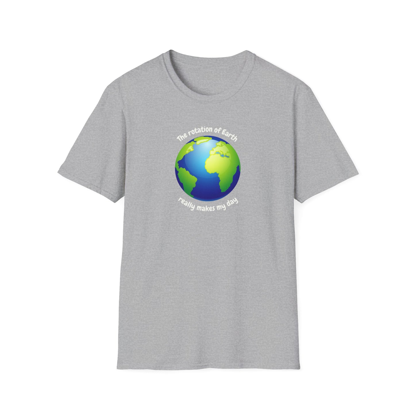 Rotation of the Earth Makes My Day T-Shirt - Funny Science Humor Tee