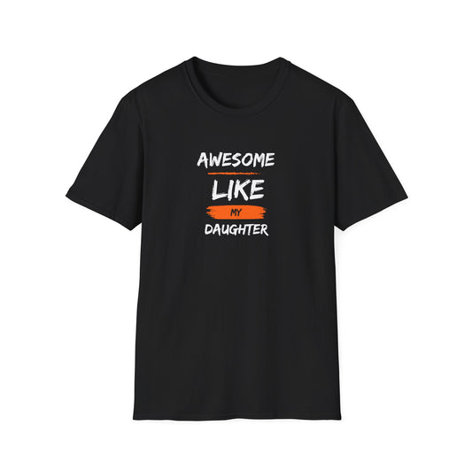 Awesome Like My Daughter T-Shirt - Funny Father's Day Gift for Dads