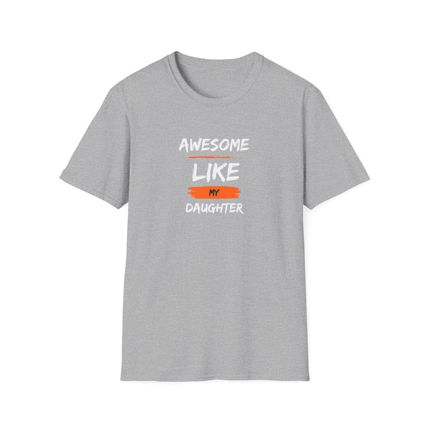 Awesome Like My Daughter T-Shirt - Funny Father's Day Gift for Dads