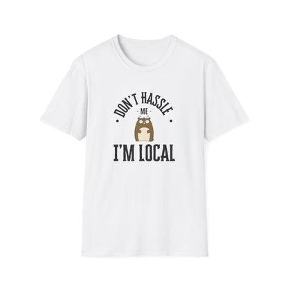 Don't Hassle Me, I'm Local T-Shirt - Funny 90s Retro Movie Quote Tee - What About Bob Shirt