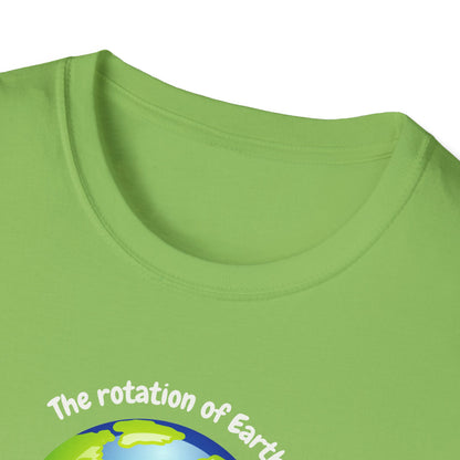 Rotation of the Earth Makes My Day T-Shirt - Funny Science Humor Tee