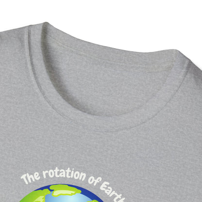 Rotation of the Earth Makes My Day T-Shirt - Funny Science Humor Tee