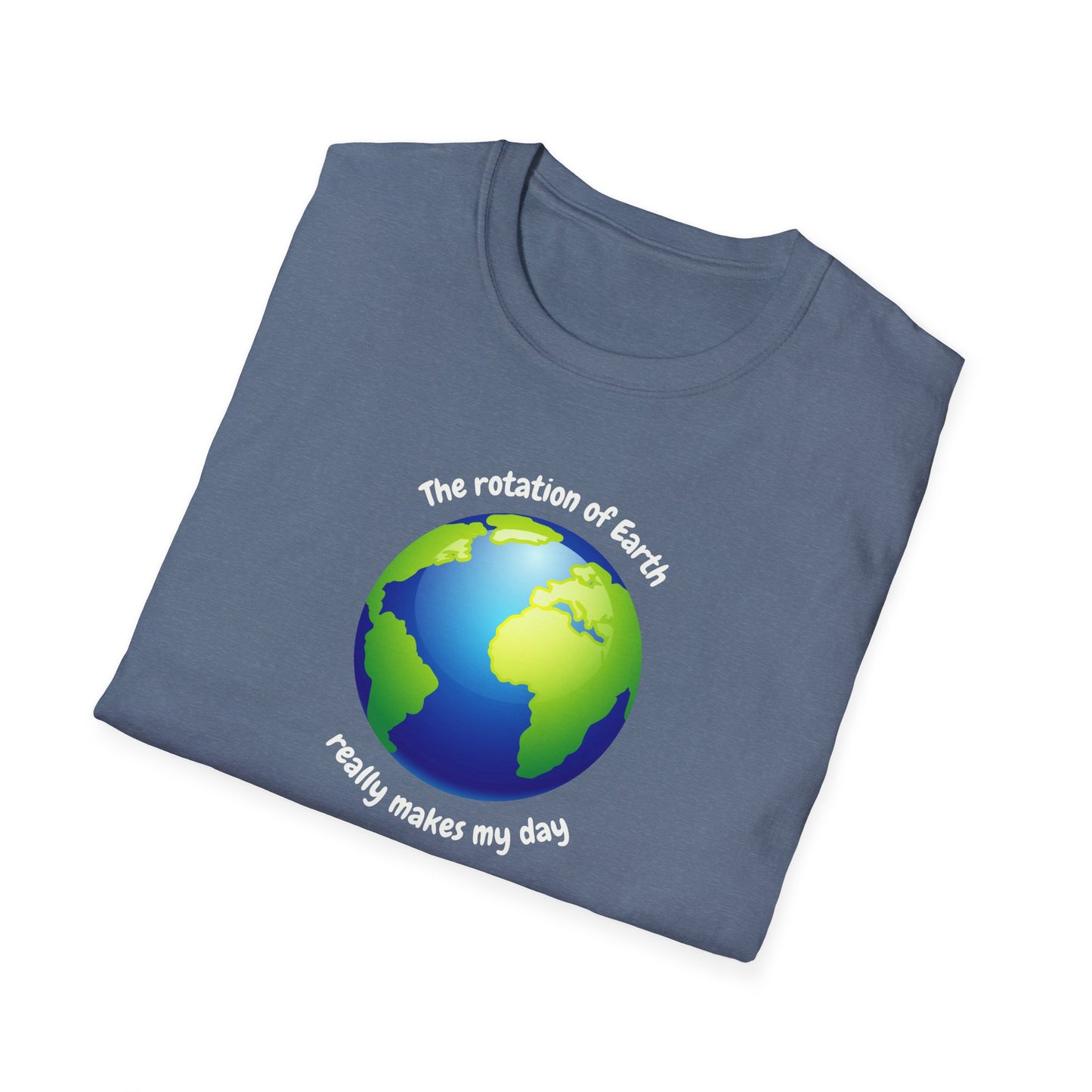 Rotation of the Earth Makes My Day T-Shirt - Funny Science Humor Tee